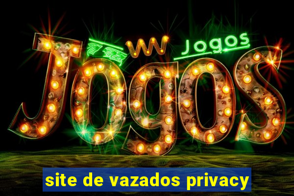 site de vazados privacy